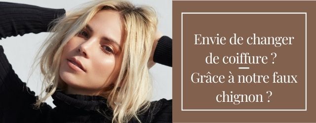Comment changer la coiffure avec un faux chignon