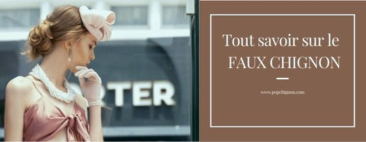 Guide comment faire un chignon avec faux cheveux - tutoriel étape par étape