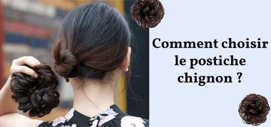 Comment choisir le postiche chignon parfait pour un look élégant
