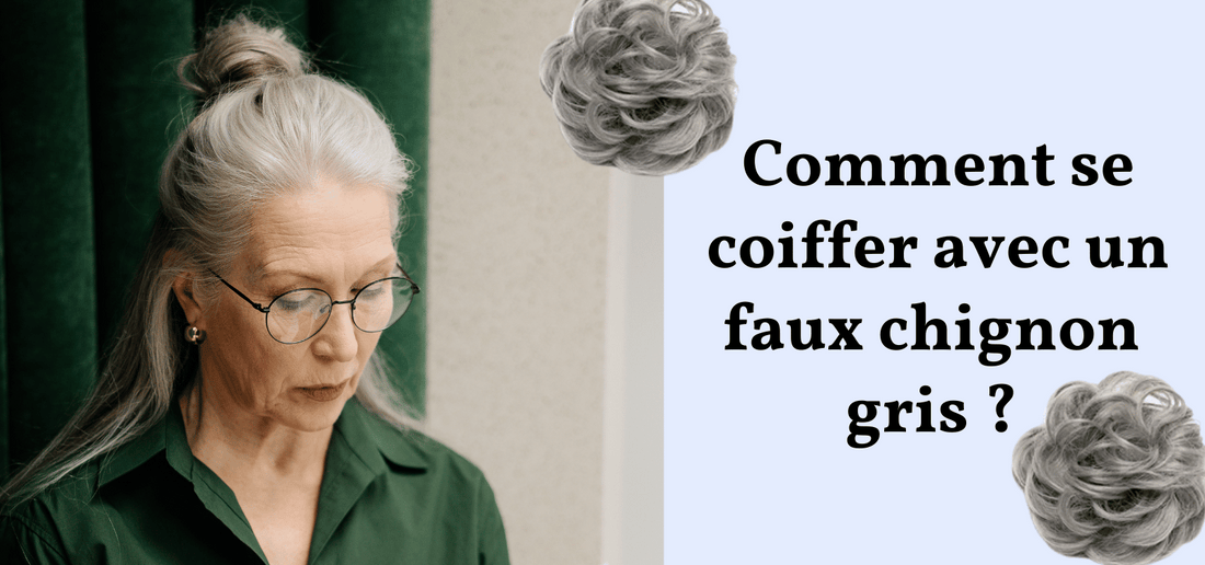 Comment se coiffer avec un faux chignon cheveux gris ?