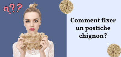 Comment FIXER VOTRE POSTICHE CHIGNON